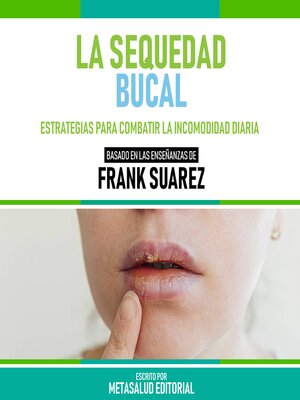 cover image of La Sequedad Bucal--Basado En Las Enseñanzas De Frank Suarez